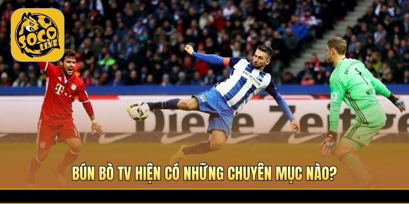 Nhiều nội dung bóng đá nổi bật dành cho fan thể thao 