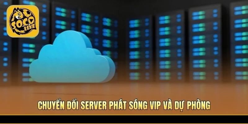 Server VIP và dự phòng giải quyết vấn đề quá tải