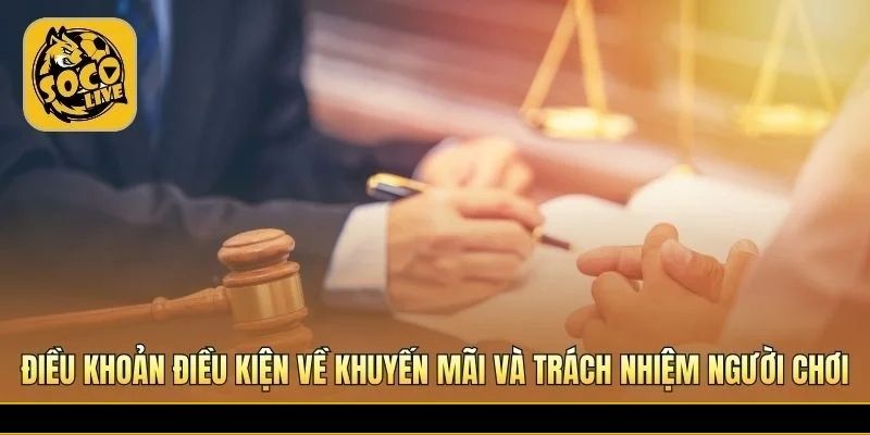 Điều khoản điều kiện khuyến mãi và trách nhiệm người chơi