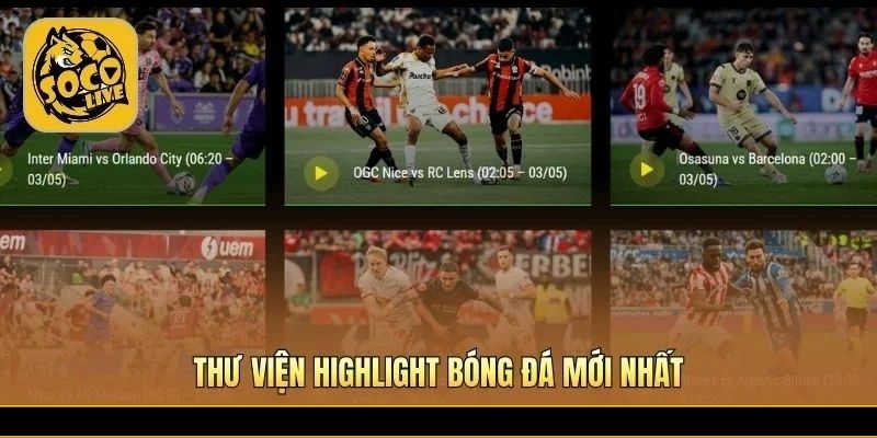 Thư viện Highlight bóng đá mới với video sau trận dễ tìm